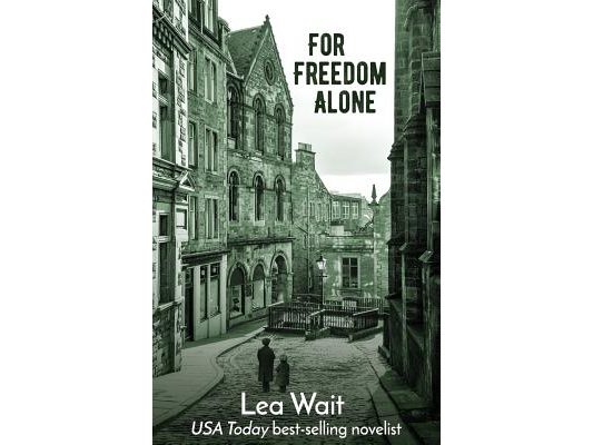 For Freedom Alone: A Novel of the Highland Clearances