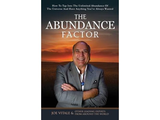 The Abundance Factor: How To Tap Into The Unlimited Abundance Of The Universe And Have Anything You've Always Wanted