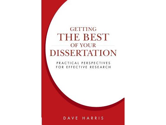 Getting the Best of Your Dissertation: Practical Perspectives for Effective Research
