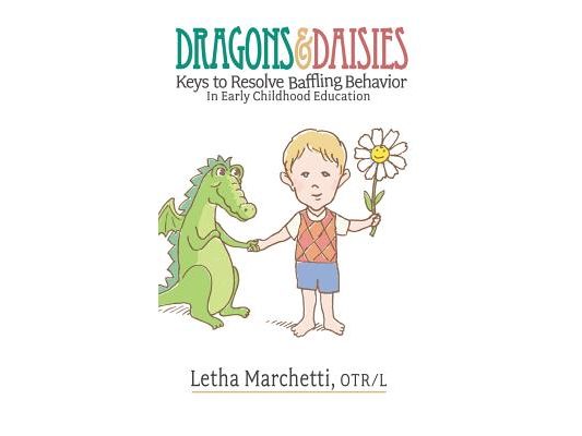 Dragons & Daisies: Keys To Resolve Baffling Behaviors In Early Childhood Education