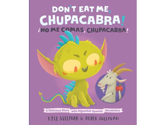 Don't Eat Me, Chupacabra! / ¡No Me Comas, Chupacabra!: A Delicious Story with Digestible Spanish Vocabulary