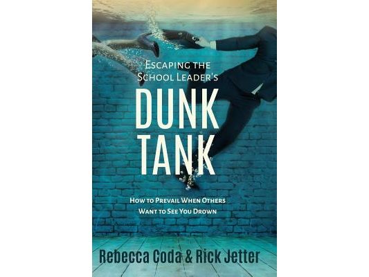 Escaping the School Leader's Dunk Tank: How to Prevail When Others Want to See You Drown