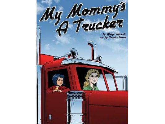 My Mommy's a Trucker