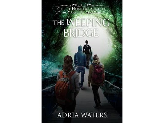 The Weeping Bridge: Ghost Hunters Society Book One