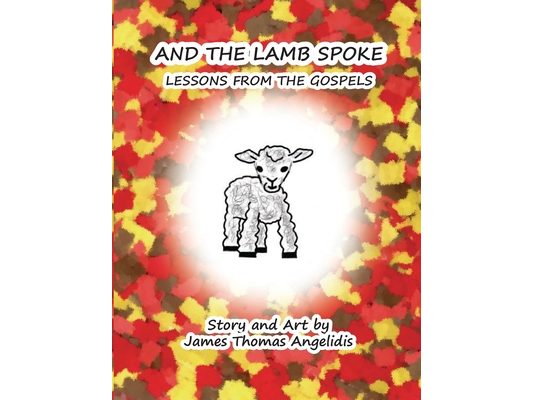 And the Lamb Spoke: Lessons from the Gospels