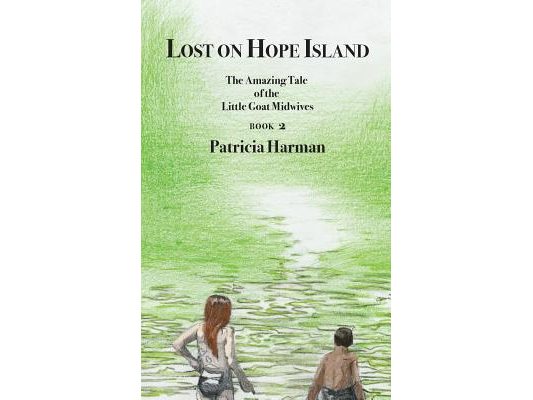 Lost on Hope Island - Book 2: The Amazing Tale of the Little Goat Midwives