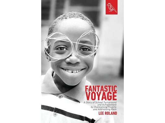 Fantastic Voyage: A Story of School Turnaround and Achievement By Overcoming Poverty and Addressing Race