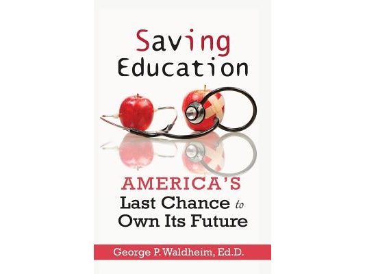 Saving Education: America's Last Chance to Own Its Future
