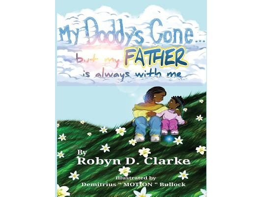 My Daddy's Gone: (But My Father is Still Here)