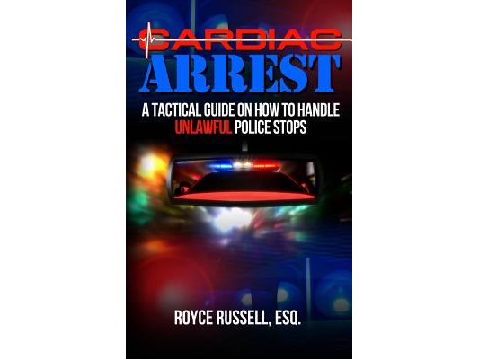 Cardiac Arrest: A Tactical Guide on How to Handle Unlawful Police Stops