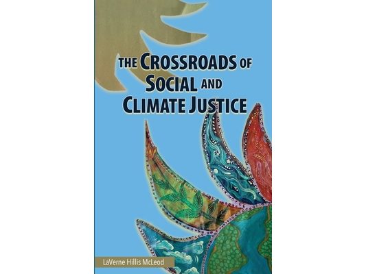 The Crossroads of Social and Climate Justice: An Exploration of Issues & Solutions for Planet and People