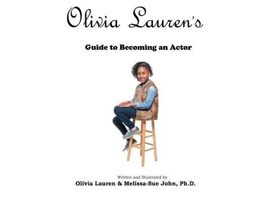 Olivia Lauren's Guide to becoming an actor