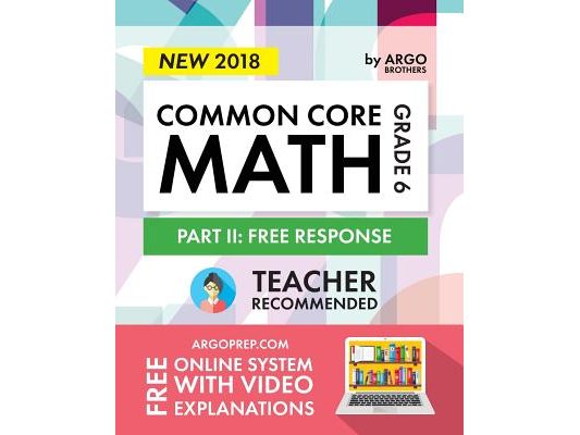 Argo Brothers Math Workbook, Grade 6: Common Core Math Free Response, Daily Math Practice Grade 6