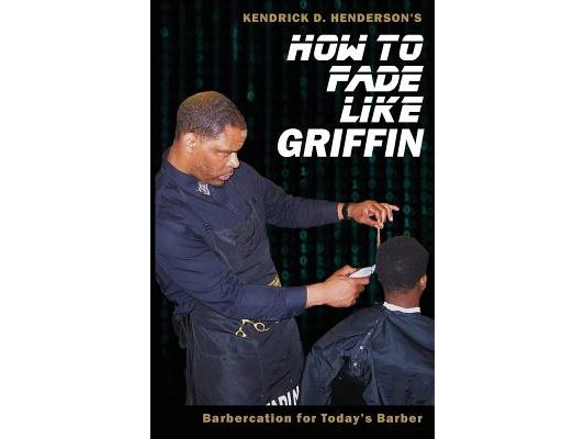 How to Fade Like Griffin: Barbercation for Today's Barber