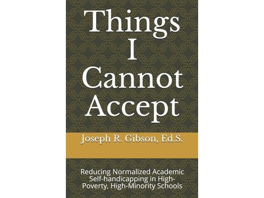 Things I Cannot Accept: Reducing Normalized Academic Self-handicapping in High-Poverty, High-Minority Schools