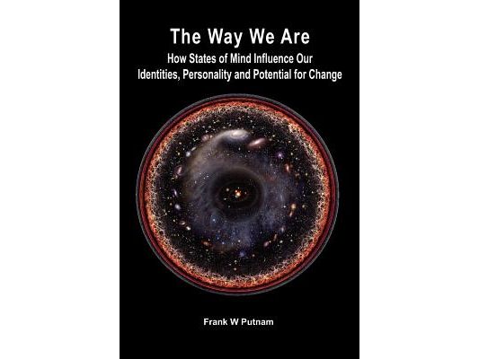 The Way We Are: How States of Mind Influence Our Identities, Personality and Potential for Change