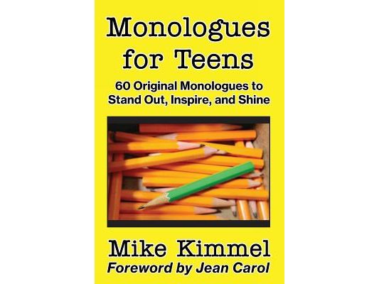 Monologues for Teens: 60 Original Monologues to Stand Out, Inspire, and Shine