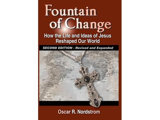 Fountain of Change (Second Edition): How the Life and Ideas of Jesus Reshaped Our World