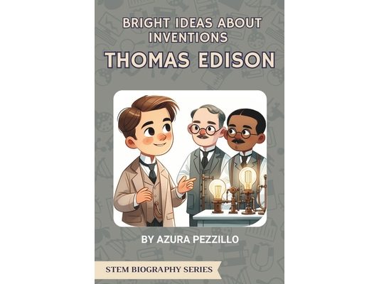 Bright Ideas About Inventions - Thomas Edison