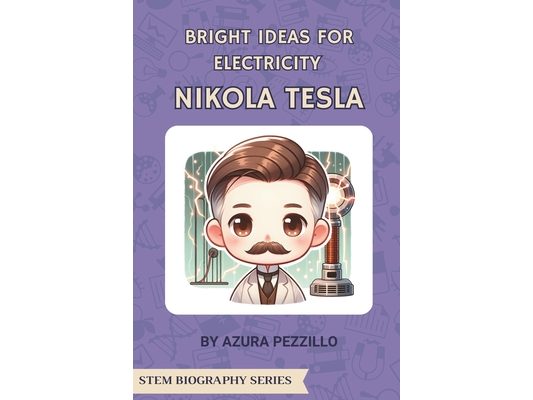 Bright Ideas For Electricity - Nikola Tesla