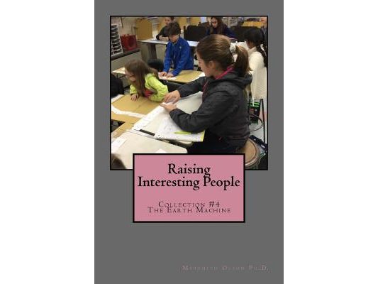 Raising Interesting People: Collection #4 The Earth Machine