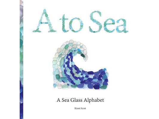 A to Sea: A Sea Glass Alphabet