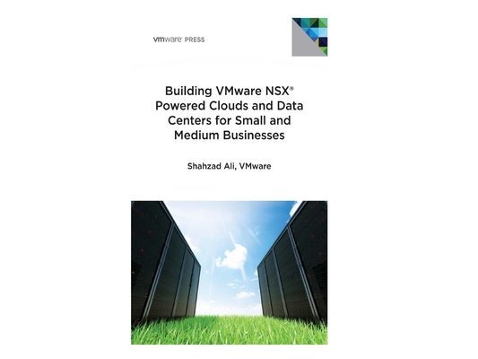 Building VMware NSX Powered Clouds and Data Centers for Small and Medium Businesses: NSX Data Center for SMBs