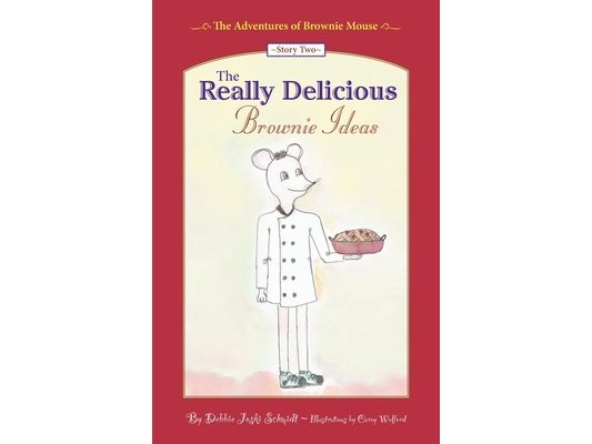 The Adventures of Brownie Mouse: Story Two: The Really Delicious Brownie Ideas