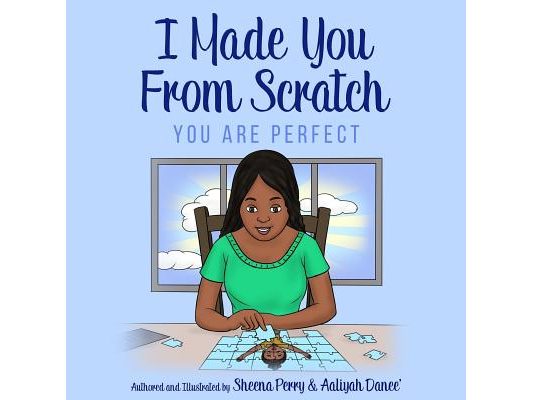 I Made You From Scratch: You Are Perfect