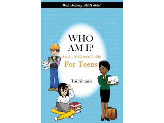 Who Am I?: An A-Z Career Guide for Teens