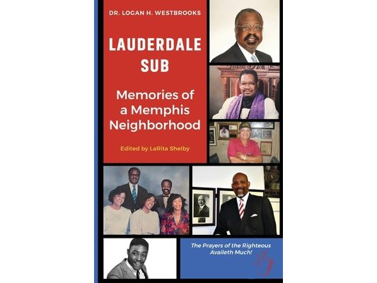 Lauderdale Sub Memories of a Memphis Neighborhood: Memories of a Memphis Neighborhood