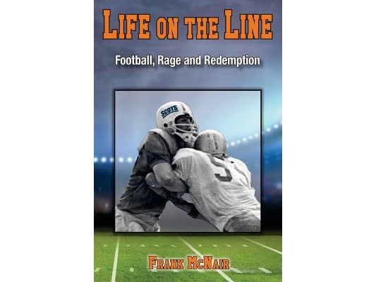 Life on the Line: Football, Rage and Redemption