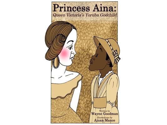 Princess Aina: Queen Victoria's Yoruba Godchild