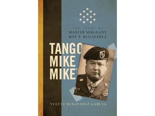 Tango Mike Mike: The Story of Master Sergeant Roy P. Benavidez