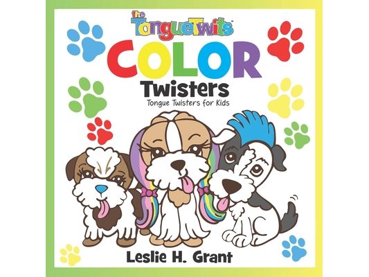 The TongueTwits: Color Twisters: Tongue Twisters for Kids