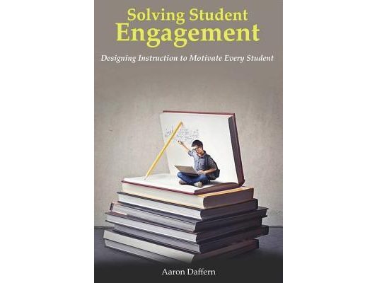 Solving Student Engagement: Designing Instruction to Motivate Every Student