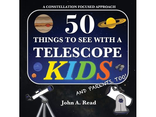 50 Things To See With A Telescope - Kids: A Constellation Focused Approach