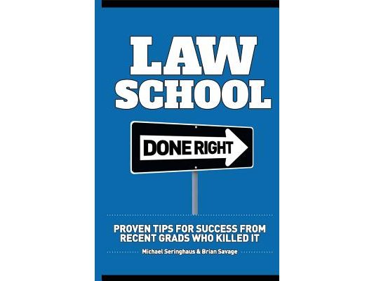 Law School Done Right: Proven Tips for Success from Recent Grads Who Killed It