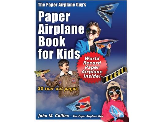 The Paper Airplane Guy's Paper Airplane Book for Kids