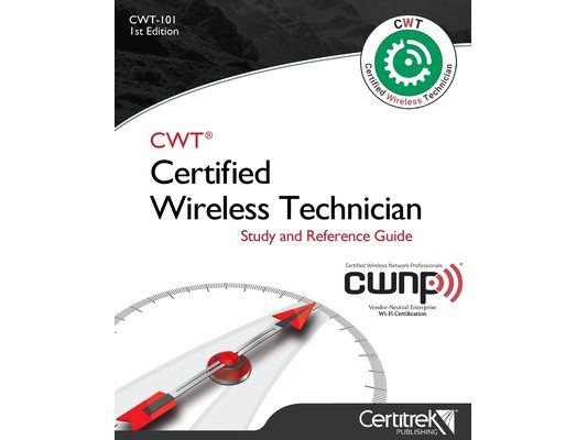 Cwt-101: Certified Wireless Technician: Study Guide