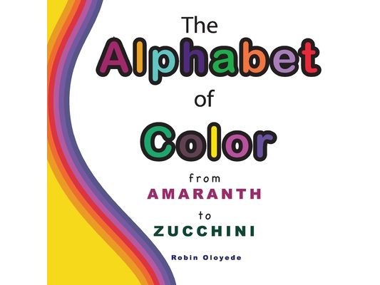 The Alphabet of Color: From Amaranth to Zucchini