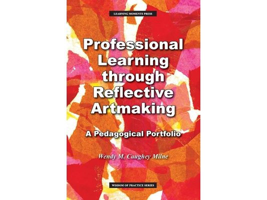 Professional Learning through Reflective Artmaking: A Pedagogical Portfolio