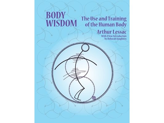 Body Wisdom: the use and training of the human body