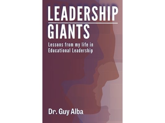 Leadership Giants: Lessons from My Life in Educational Leadership