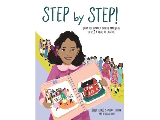 Step by Step!: How the Lincoln School Marchers Blazed a Trail to Justice