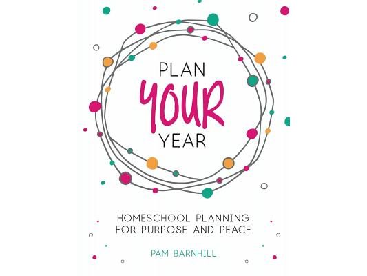 Plan Your Year: Homeschool Planning for Purpose and Peace