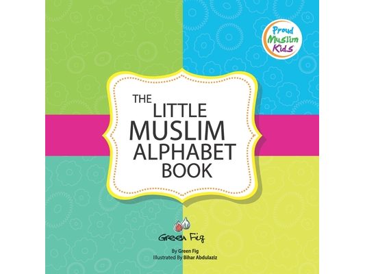 The Little Muslim Alphabet Book