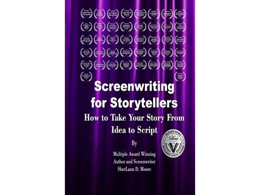 Screenwriting for Storytellers How to Take Your Story From Idea to Script