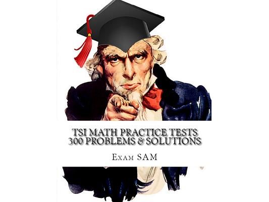 TSI Math Practice Tests: Texas Success Initiative Assessment Math Study Guide with 300 Problems and Solutions