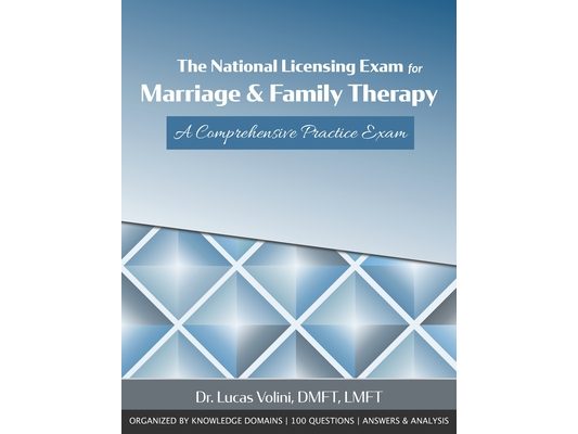 The National Licensing Exam for Marriage and Family Therapy: A Comprehensive Practice Exam